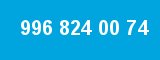 996 824 00 74